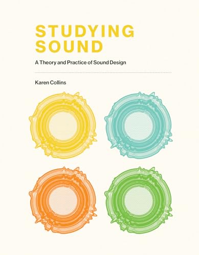 Studying Sound: A Theory and Practice of Sound Design