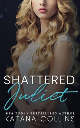 Shattered Juliet (Shattered Hearts Trilogy)