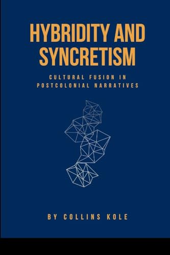 Hybridity and Syncretism: Cultural Fusion in Postcolonial Narratives von Cherish Studios