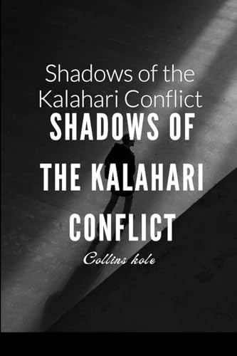 Shadows of the Kalahari Conflict