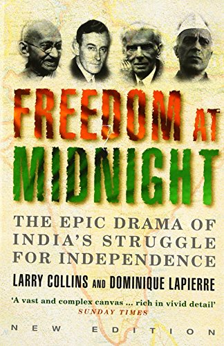 Freedom at Midnight: The Epic Drama Of India's Struggle For Independence Freedom at Midnight: The Epic Drama Of India's Struggle For Independence