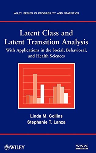 Latent Class and Latent Transition Analysis: With Applications in the Social, Behavioral, and Health Sciences (Wiley Series in Probability and Statistics) von Wiley