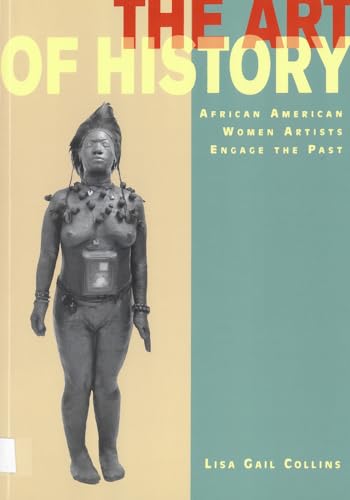 The Art of History: African American Women Artists Engage the Past von Rutgers University Press