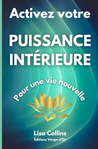 Activez votre PUISSANCE INTÉRIEURE pour une vie nouvelle von Éditions Verge-d'Or