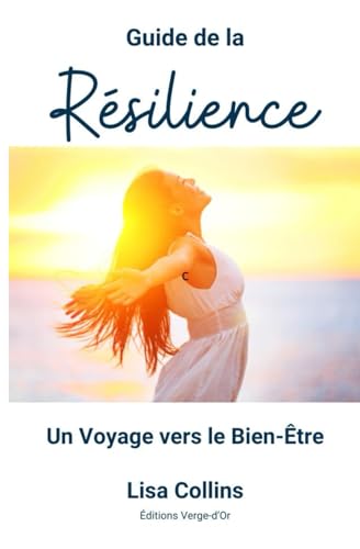 Guide de la Résilience : Un Voyage vers le Bien-Être von Éditions Verge-d'Or