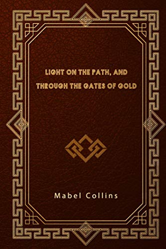 Light On The Path, and Through the Gates of Gold