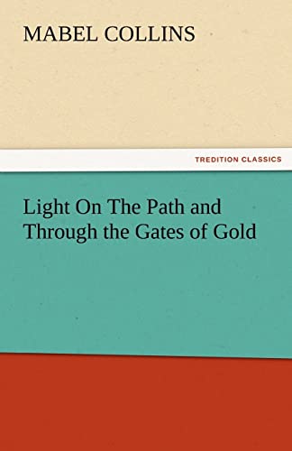 Light On The Path and Through the Gates of Gold (TREDITION CLASSICS) von tredition