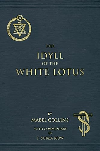The Idyll of the White Lotus: With Commentary by T. Subba Row von CREATESPACE