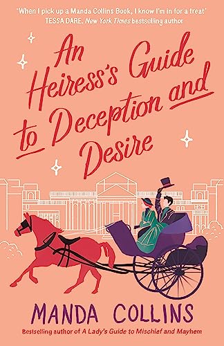 An Heiress's Guide to Deception and Desire: a delightfully witty historical rom-com (A Lady's Guide) von Piatkus