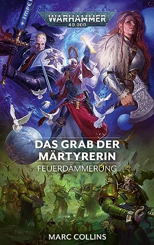 Warhammer 40.000 - Das Grab der Märtyrerin: Feuerdämmerung 06 von Black Library