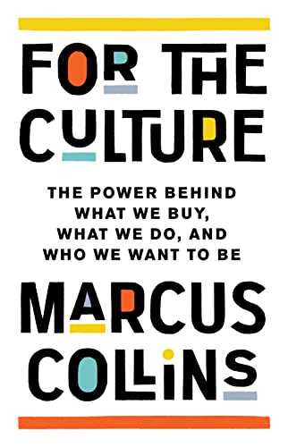 For the Culture: The Power Behind What We Buy, What We Do, and Who We Want to Be von PublicAffairs