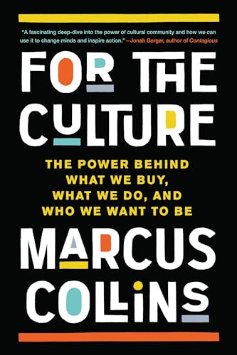 For the Culture: The Power Behind What We Buy, What We Do, and Who We Want to Be