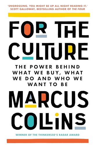 For the Culture: The Power Behind What We Buy, What We Do and Who We Want to Be