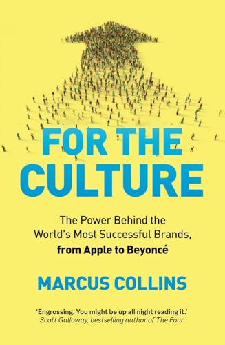 For the Culture: The Power Behind the World's Most Successful Brands, from Apple to Beyoncé von Macmillan Business