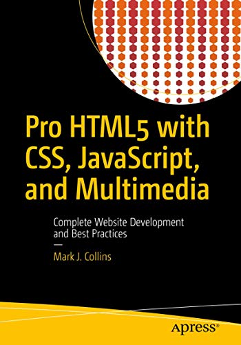 Pro HTML5 with CSS, JavaScript, and Multimedia: Complete Website Development and Best Practices von Apress