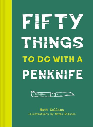 Fifty Things to Do with a Penknife: A practical guidebook to woodwork, survival skills and craftmanship with your penknife von Pavilion Books