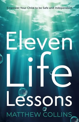Eleven Life Lessons: Empower Your Child to Be Safe and Independent