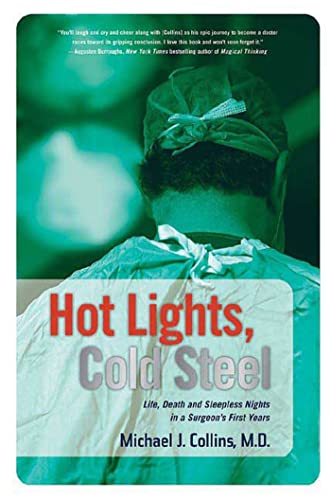 Hot Lights, Cold Steel: Life, Death and Sleepless Nights in a Surgeon's First Years von Griffin