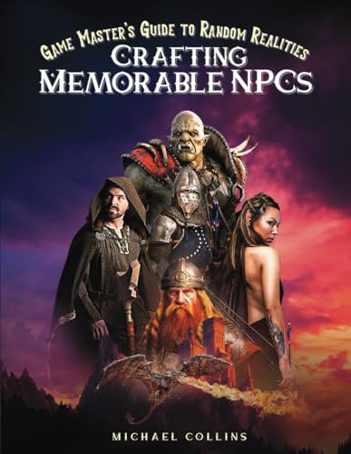 Crafting Memorable NPCs: Game Master's Guide to Random Realities (Game Master Resources) von Independently published
