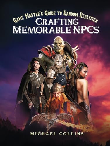Crafting Memorable NPCs: Game Master's Guide to Random Realities (Game Master Resources) von Independently published