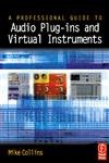 A Professional's Guide to Audio Plug- Ins and Virtual Instruments A Professional's Guide to Audio Plug- Ins and Virtual Instruments