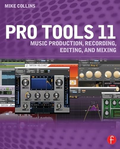 Pro Tools 11: Music Production, Recording, Editing, and Mixing von Routledge
