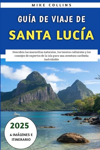Guía De Viaje De Santa Lucía 2025: Descubra las maravillas naturales, los tesoros culturales y los consejos de expertos de la isla para una aventura caribeña inolvidable Guía De Viaje De Santa Lucía 2025: Descubra las maravillas naturales, los tesoros culturales y los consejos de expertos de la isla para una aventura caribeña inolvidable von Independently published