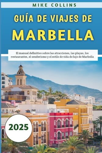 Guía De Viajes De Marbella 2025: El manual definitivo sobre las atracciones, las playas, los restaurantes, el senderismo y el estilo de vida de lujo de Marbella Guía De Viajes De Marbella 2025: El manual definitivo sobre las atracciones, las playas, los restaurantes, el senderismo y el estilo de vida de lujo de Marbella von Independently published