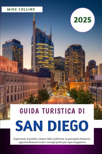 Guida Turistica Di San Diego 2025: Esplorando il gioiello costiero della California, le principali attrazioni, approfondimenti locali e consigli pratici per ogni viaggiatore Guida Turistica Di San Diego 2025: Esplorando il gioiello costiero della California, le principali attrazioni, approfondimenti locali e consigli pratici per ogni viaggiatore von Independently published