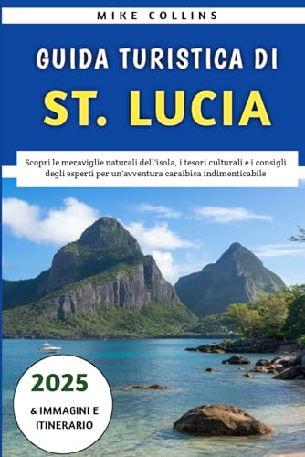 Guida Turistica Di St. Lucia 2025: Scopri le meraviglie naturali dell'isola, i tesori culturali e i consigli degli esperti per un'avventura caraibica indimenticabile Guida Turistica Di St. Lucia 2025: Scopri le meraviglie naturali dell'isola, i tesori culturali e i consigli degli esperti per un'avventura caraibica indimenticabile von Independently published