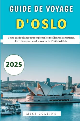 Guide De Voyage d'Oslo 2025: Votre guide ultime pour explorer les meilleures attractions, les trésors cachés et les conseils d'initiés d'Oslo Guide De Voyage d'Oslo 2025: Votre guide ultime pour explorer les meilleures attractions, les trésors cachés et les conseils d'initiés d'Oslo von Independently published