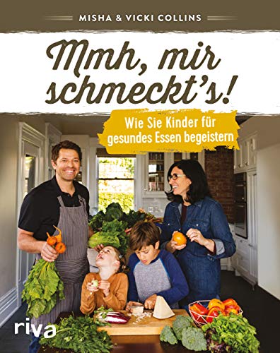 Mmh, mir schmeckt’s!: Wie Sie Kinder für gesundes Essen begeistern von RIVA