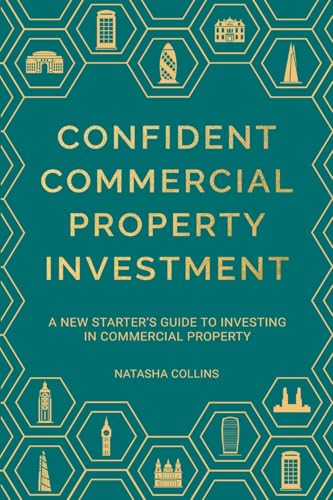 Confident Commercial Property Investment: A New Starters Guide To Investing In Commercial Property von Inspired By Publishing