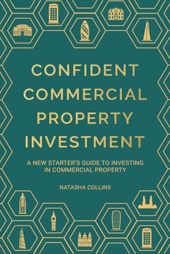 Confident Commercial Property Investment: A New Starters Guide to Investing in Commercial Property von Inspired By Publishing