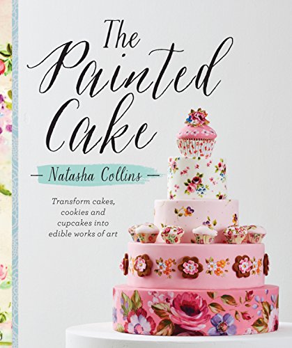 The Painted Cake: Transform Cakes, Cookies and Cupcakes into Edible Work of Art von imusti