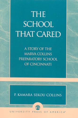 The School that Cared: A Story of the Marva Collins Preparatory School of Cincinnati von University Press of America