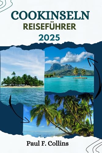 COOKINSELN REISEFÜHRER: Alles, was Sie wissen müssen, um eine fantastische Reise zu erleben, von der Unterkunft über Gerichte bis hin zu Transporttipps (Paul Collins Travel (Germany), Band 13) von Independently published