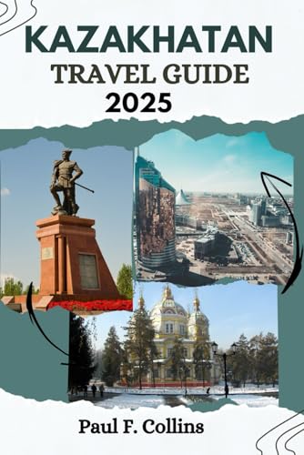 KAZAKHSTAN TRAVEL GUIDE: Everything You Need To Know To Have An Amazing Journey From Accommodation, Dishes To Transportation Tips KAZAKHSTAN TRAVEL GUIDE: Everything You Need To Know To Have An Amazing Journey From Accommodation, Dishes To Transportation Tips