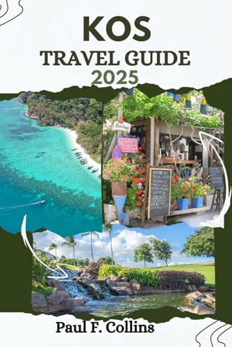 KOS TRAVEL GUIDE: Everything You Need To Know To Have An Amazing Journey From Accommodation, Dishes To Transportation Tips (PAUL COLLINS TRAVELS ENG, Band 25) von Independently published