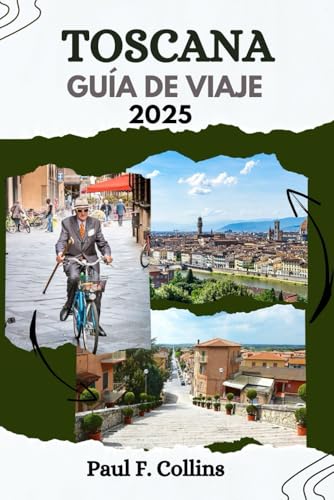 TOSCANA GUÍA DE VIAJE: Revelando las joyas ocultas, las ciudades históricas, los pueblos con encanto y los monumentos emblemáticos de la querida ... (Paul Collins Travel (Spanish), Band 3) von Independently published