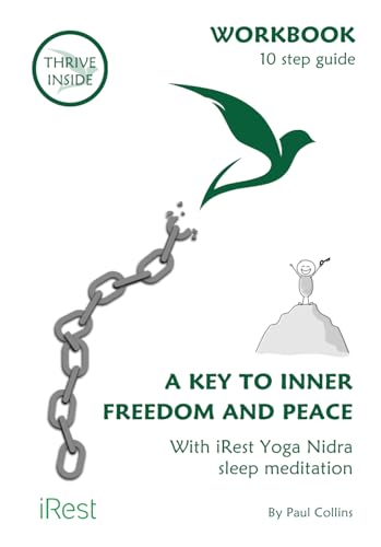 A Key To Inner Freedom And Peace: With iRest Yoga Nidra sleep meditation, a workbook and 10 step guide. (Thrive Inside and iRest Yoga Nidra sleep ... rehabilitation and addiction recovery.) von Independently published