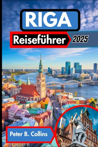 Riga Reiseführer 2025: Wir enthüllen Lettlands beste Attraktionen, lokale Geheimnisse und wichtige Tipps für eine unvergessliche Reise