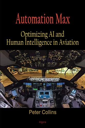 Automation Max: Optimizing AI and Human Intelligence in Aviation: Navigating AI, Automation, and Human Expertise in Modern Aviation Safety