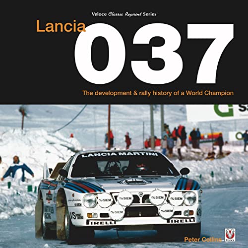 Lancia: The Development & Rally History of a World Champion (Veloce Classic, 37)