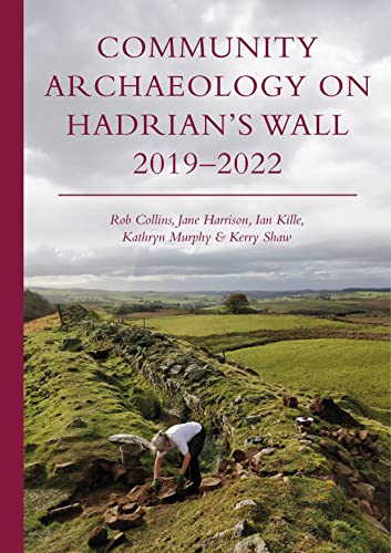 Community Archaeology on Hadrian's Wall 2019-2022 von Oxbow Books