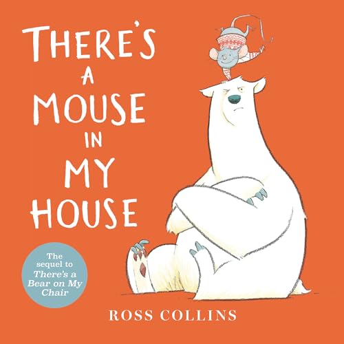 There's a Mouse in My House (Ross Collins' Mouse and Bear Stories, 2)