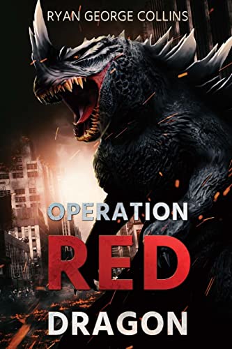Operation Red Dragon: The Daikaiju Wars: Part One von Severed Press