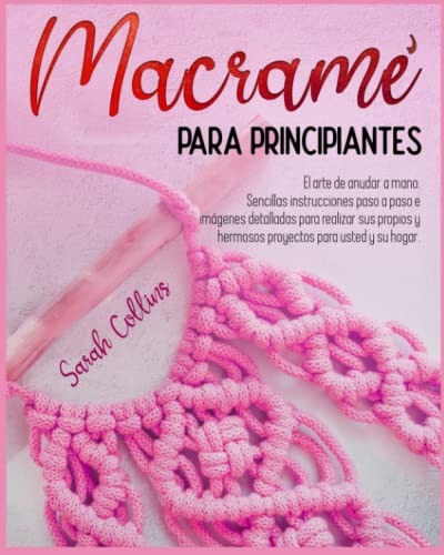 MACRAMÉ PARA PRINCIPIANTES: El arte de anudar a mano. Sencillas instrucciones paso a paso e imágenes detalladas para realizar sus propios y hermosos proyectos para usted y su hogar von Independently published