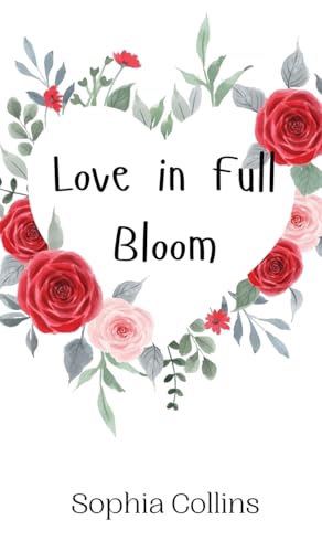 Love in Full Bloom Love in Full Bloom von Creative Arts Management OÜ