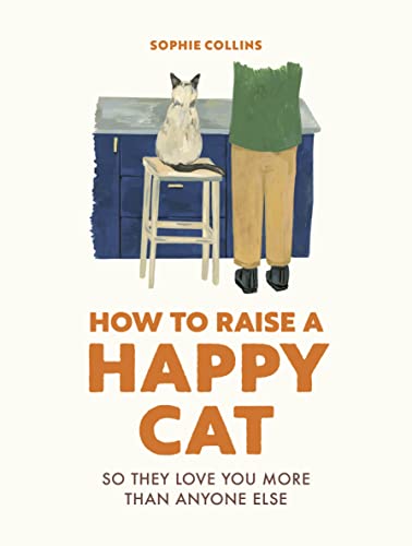 How to Raise a Happy Cat: So they love you (more than anyone else) von Ivy Press